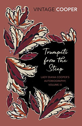 Trumpets from the Steep: 3 (Lady Diana Cooper's Autobiography)