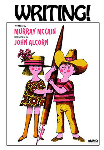 Writing!: by Murray McCain and John Alcorn