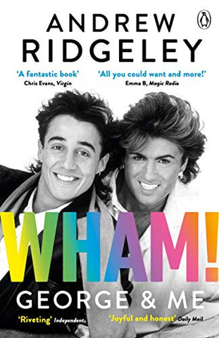 Wham! George & Me: The Sunday Times Bestseller 2020