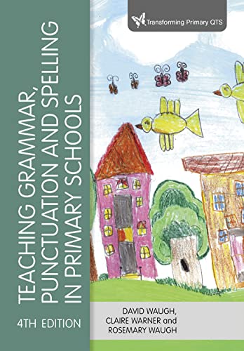 Teaching Grammar, Punctuation and Spelling in Primary Schools (Transforming Primary QTS Series)