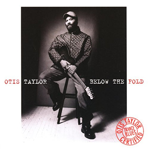 Otis Taylor - Below The Fold [CD]