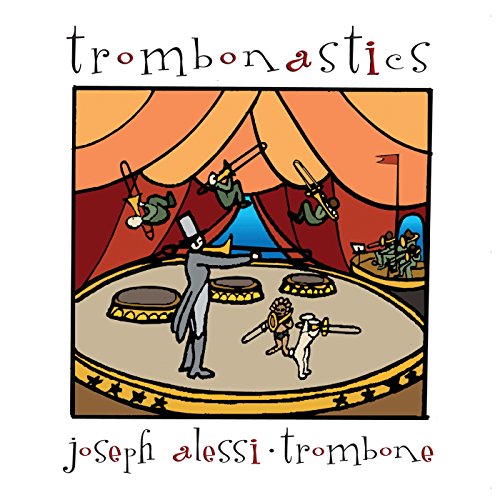 Joseph Alessi - Trombonastics [CD]