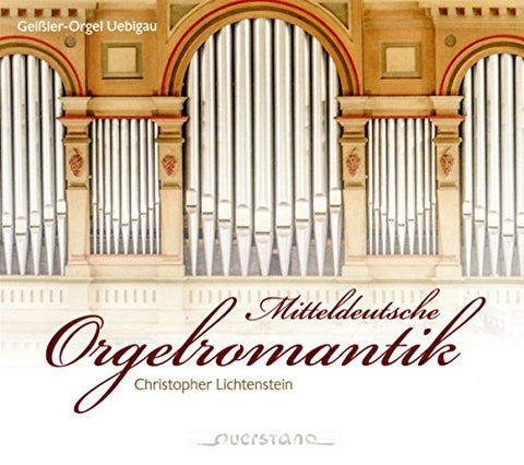 Christopher Lichtenstein - Mitteldeutsche Orgelromantik [CD]