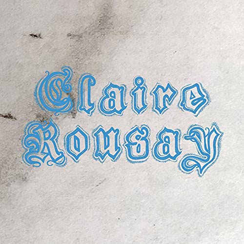 "Image of a CD cover with 'Claire Rousay' written in ornate blue font on a beige background."