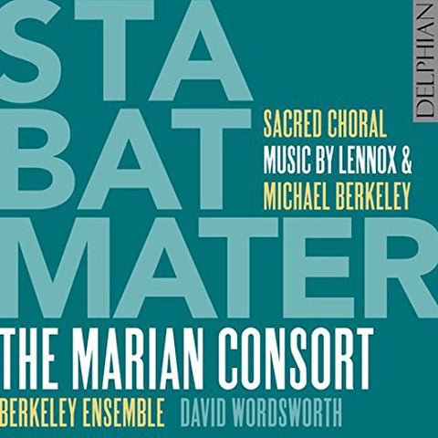 The Marian Consort / Berkeley - Lennox & Michael Berkeley: Stabat Mater - Sacred Choral Music [CD]