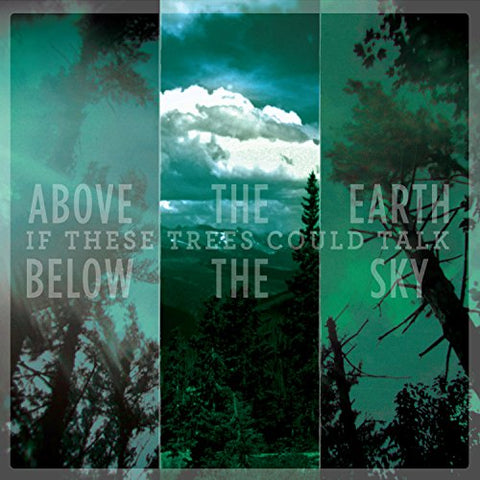 If These Trees Could Talk - Above The Earth, Below The Sky [CD]