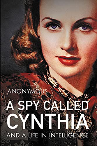 A Spy Called Cynthia (A Spy Called Cynthia: And a Life in Intelligence)