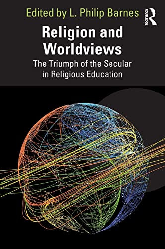 Religion and Worldviews: The Triumph of the Secular in Religious Education