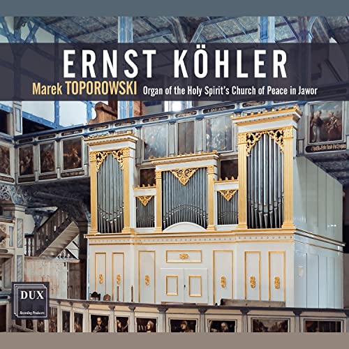 Marek Toporowski - Kohler - Organ Of The Church Of Peace In Jawor [CD]