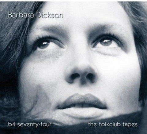 Barbara Dickson - B4 Seventy-Four - The Folkclub Tapes [CD]