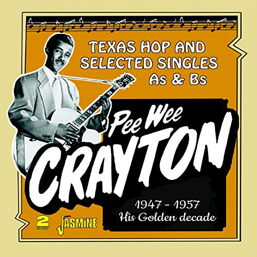 Pee Wee Crayton - Pee Wee Crayton's Golden Decade - Texas Hop and Selected Singles A's & B's 1947-1957 (2CD) [CD]