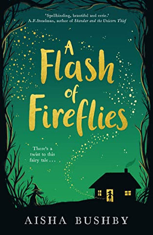 A Flash of Fireflies: A magical fantasy fiction book about family, friendship and finding your feet, perfect for 9+ readers of Kiran Millwood Hargrave and Michelle Harrison.
