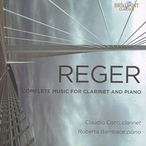 Claudio Conti / Roberta Bamba - Reger: Complete Music For Clarinet And Piano [CD]