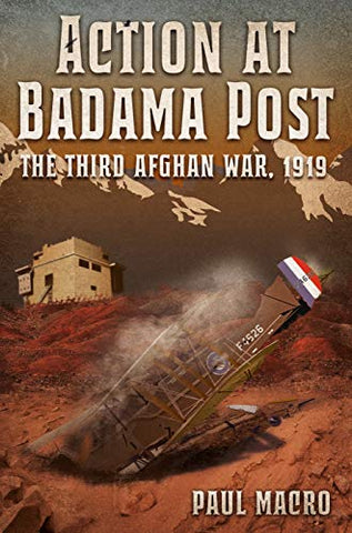 Action at Badama Post: The Third Afghan War: The Third Afghan War, 1919