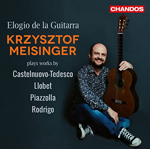 Krzysztof Meisinger - Elogio de la Guitarra: Krzysztof Meisinger plays works by Castelnuovo-Tedesco, Llobet, Piazzolla, Rodrigo [CD]