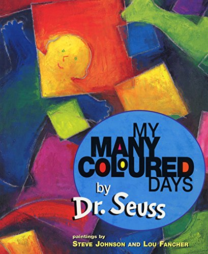 The image shows a children's book cover with a colorful abstract background and a blue circle containing the title "My Many Coloured Days by Dr. Seuss" in black and white text, with the "o" in "coloured" stylized with red, yellow, and blue dots. The background features various colored shapes and a yellow figure. Alt text: Colorful abstract book cover with title "My Many Coloured Days by Dr. Seuss".