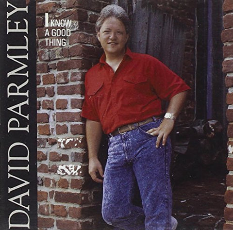 Parmley David - I Know a Good Thing [CD]