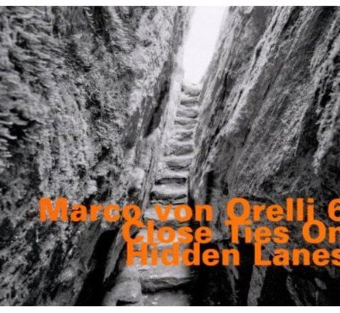 Marco Von Orelli - Close Ties On Hidden Lanes Audio CD