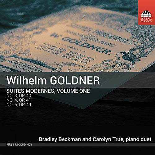 Beckman/true - Wilhelm Goldner: Suites Modernes. Volume One [CD]