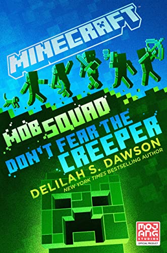 Minecraft: Mob Squad: Don't Fear the Creeper: An Official Minecraft Novel