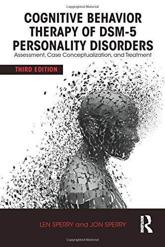 Cognitive Behavior Therapy of DSM-5 Personality Disorders: Assessment, Case Conceptualization, and Treatment