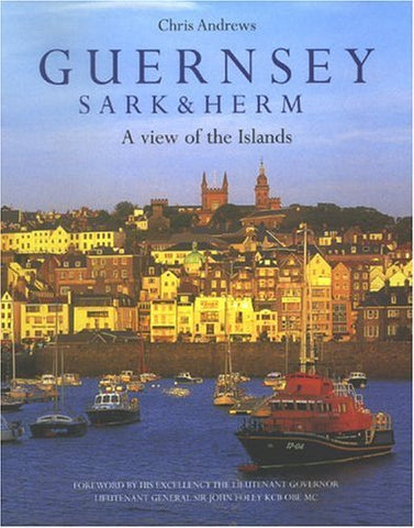 Guernsey Sark and Herm: A View of the Islands