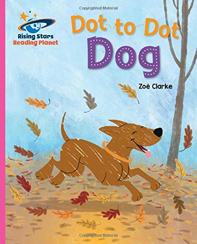 Reading Planet - Dot to Dot Dog - Pink B: Galaxy (Rising Stars Reading Planet)