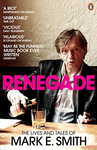 Book cover of "Renegade" featuring Mark E. Smith pouring a drink at a table.