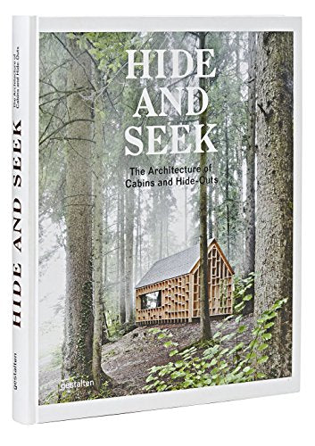 Hide and Seek: Cabins and Hideouts: The Architecture of Cabins and Hideouts