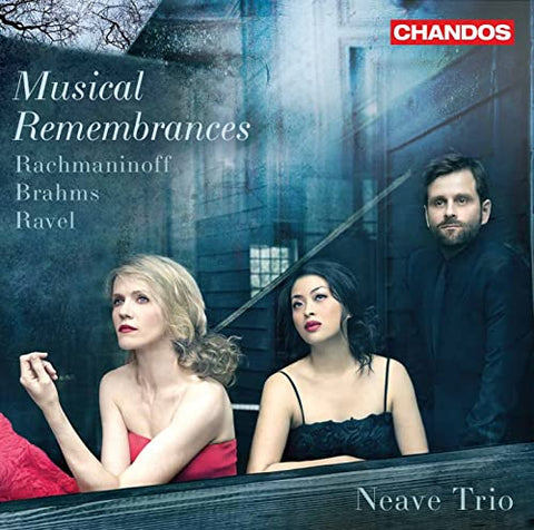 Neave Trio - Musical Remembrances - Rachmaninoff / Brahms / Ravel: Piano Trios [CD]
