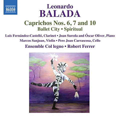 Ensemble Col Legno/ferrer - Leonardo Balada: Caprichos Nos. 6, 7 and 10, Ballet City, Spiritual [CD]