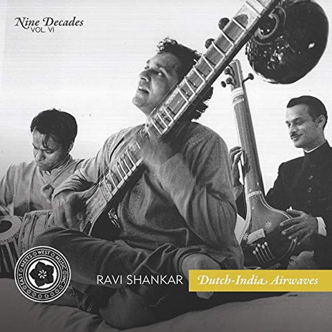 Ravi Shankar - Nine Decades Vol. 6: Dutch-India Airwaves [CD]