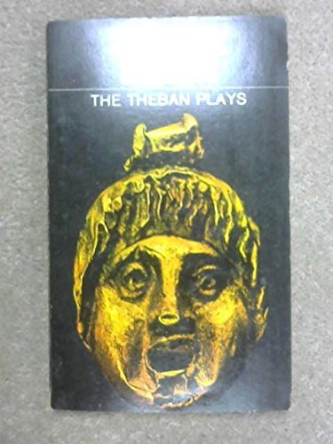 The Theban Plays (Classics): King Oedipus; Oedipus at Colonus; Antigone (Penguin Classics)