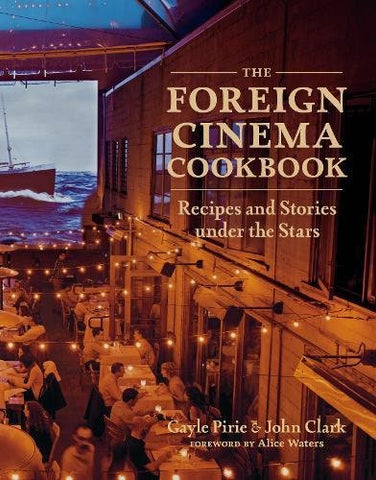 Gayle Pirie - The Foreign Cinema Cookbook