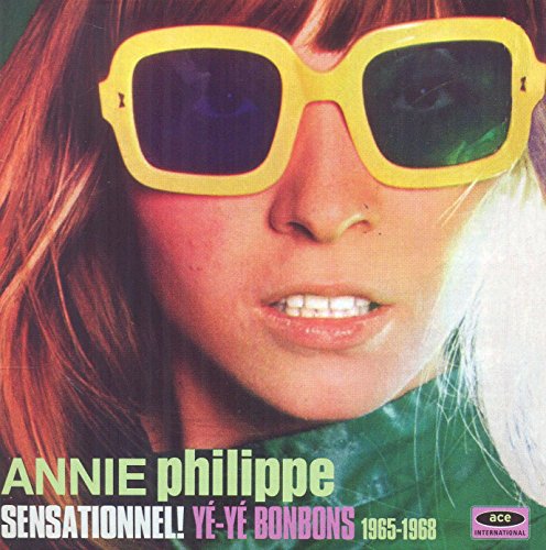 Annie Philippe - Sensationnel! Yé-Yé Bonbons 1965-1968 [CD]