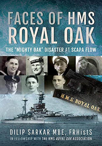 Faces of HMS Royal Oak: The 'Mighty Oak' Disaster at Scapa Flow