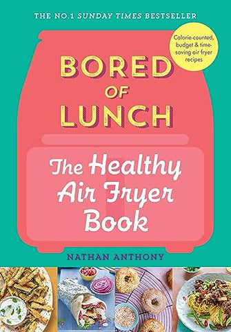 Bored of Lunch: The Healthy Air Fryer Book: THE NO.1 BESTSELLER