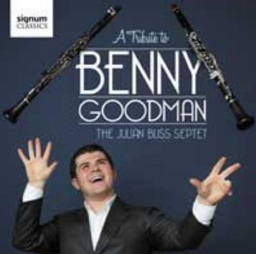 Julian Bliss Septet - A Tribute to Benny Goodman - Julian Bliss Septet [CD]