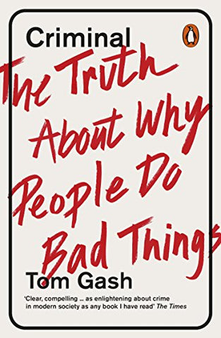 Criminal: The Truth About Why People Do Bad Things