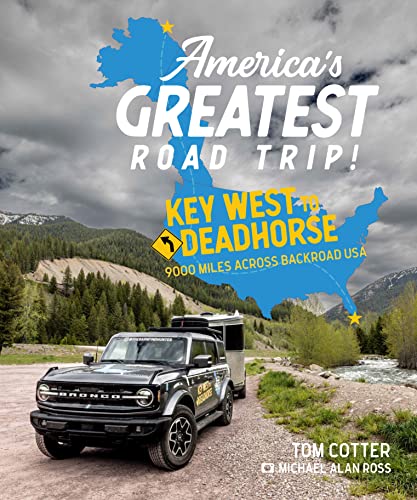 America's Greatest Road Trip!: Key West to Deadhorse: 9000 Miles Across Backroad USA