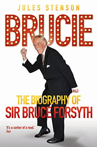 Brucie - A Celebration of of Sir Bruce Forsyth 1928 - 2017: A Celebration of the Life of Sir Bruce Forsyth 1928 - 2017