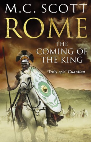 Rome: The Coming of the King (Rome 2): The Coming of the King (Rome 2): A compelling and gripping historical adventure that will keep you turning page after page