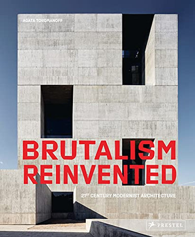 Brutalism Reinvented: 21st Century Modernist Architecture