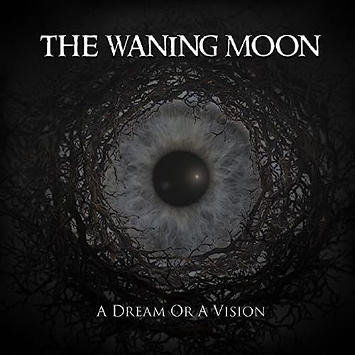 Waning Moon, The - A Dream Or A Vision [CD]
