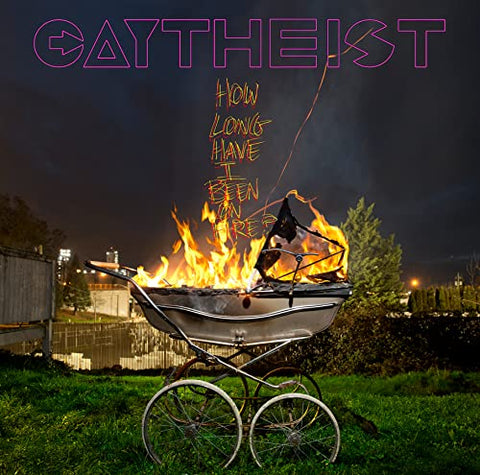 Gaytheist - How Long Have I Been On Fire? [CD]