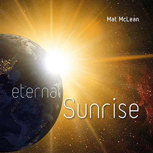 "Album cover with a planet and sunrise in space, titled 'Eternal Sunrise' by Mat McLean."