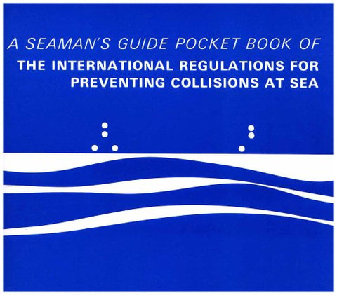 Pocket Book of the International Regulations for Preventing Collisions at Sea: A Seaman's Guide