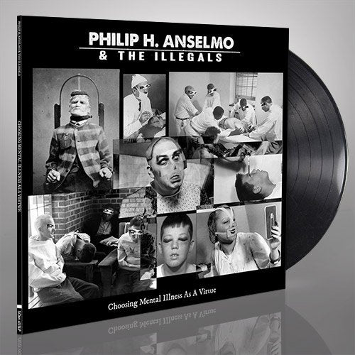 Philip H. Anselmo & The Illegals - Choosing Mental Illness As A Virtue [VINYL]
