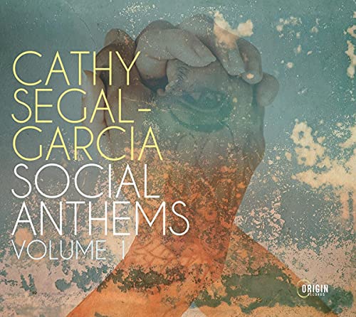 Cathy Segal-garcia - Social Anthems, Volume 1 [CD]