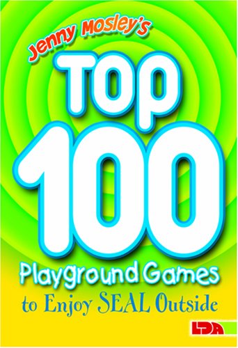 Jenny Mosley's Top 100 Playground Games to Enjoy Seal Outside